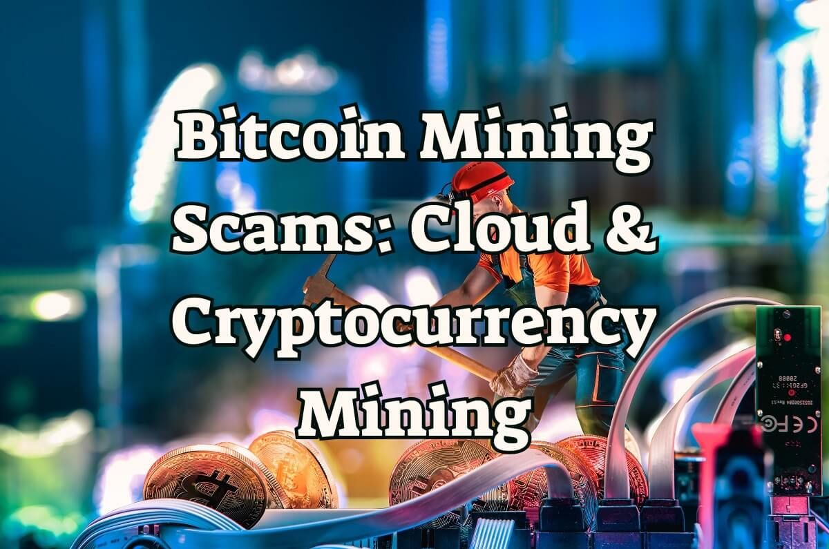 Bitcoin Mining Scams: Cloud & Cryptocurrency Mining