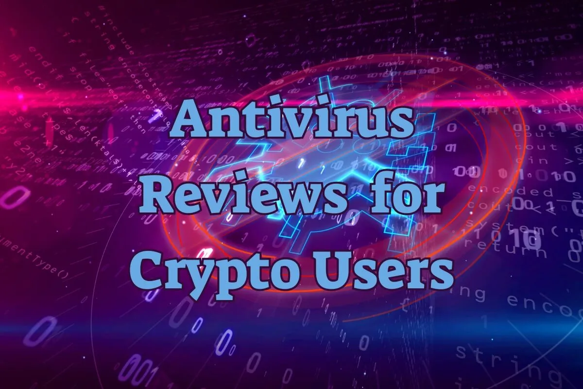 Antivirus Reviews for Crypto Users [2023]