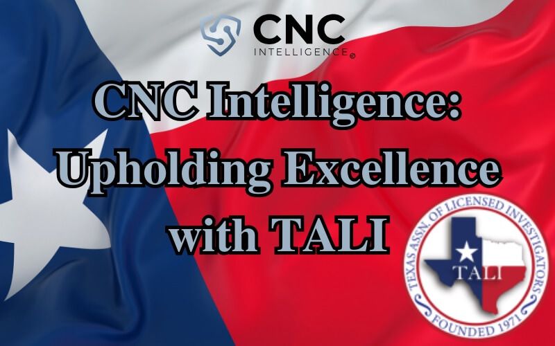 CNC Intelligence is a Member of the Texas Association of Licensed Investigators (TALI)