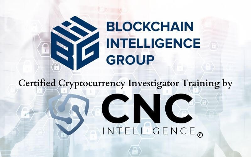 Blockchain Intelligence Group (BIG) CCI Certified Crypto Investigator Training by CNC Intelligence Inc.