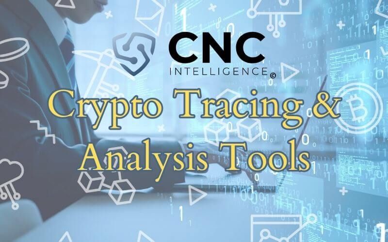 Best Blockchain and Crypto Analysis and Tracing Tools by CNC Intelligence