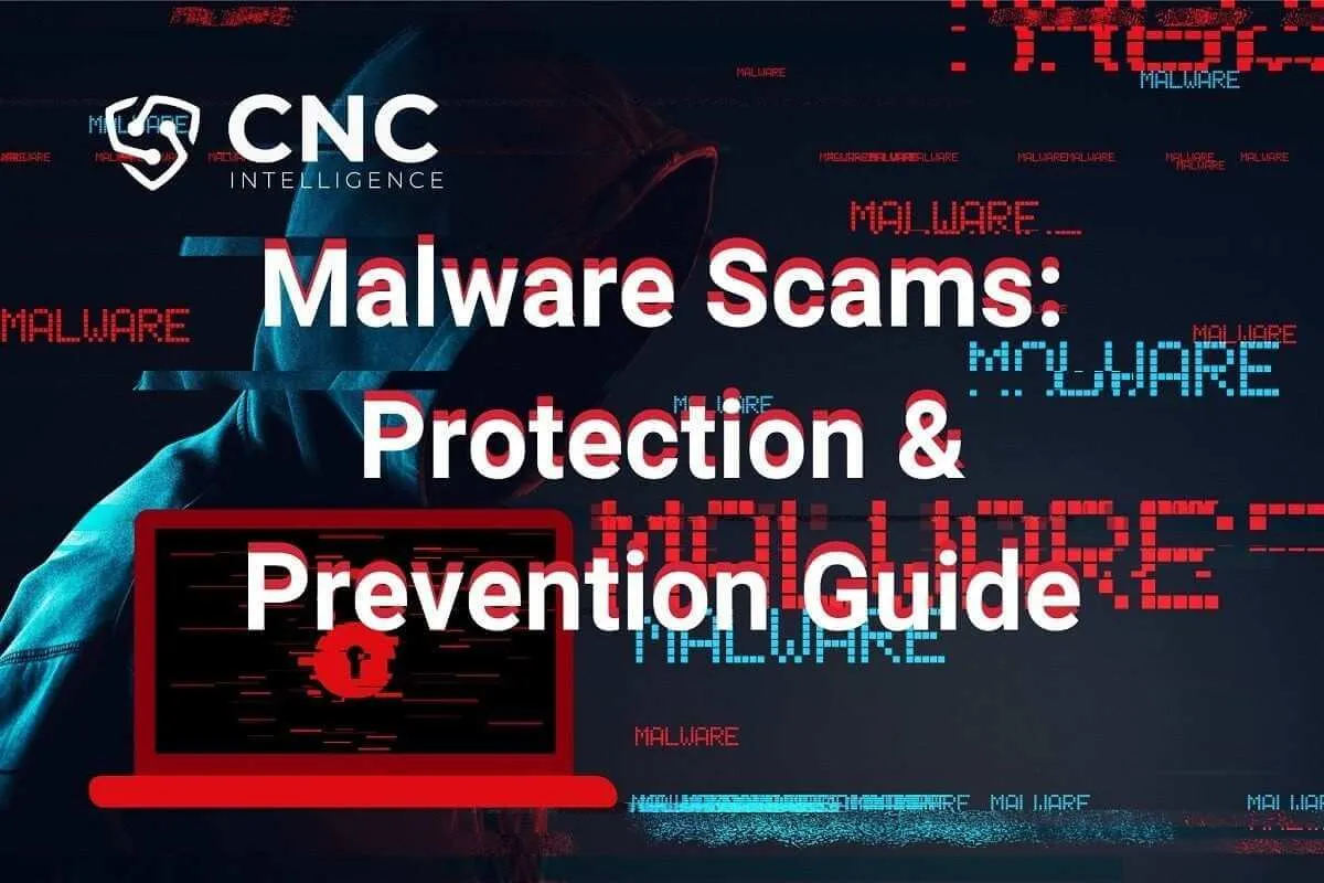 Malware Scams: Protection & Prevention Guide by CNC Intelligence